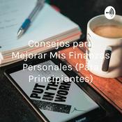 Consejos para Mejorar Mis Finanzas Personales (Para Principiantes)