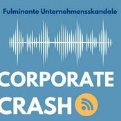 Corporate Crash - Unternehmensskandale, Wirtschaftsaffären, spektakuläre Pleiten.