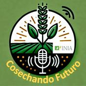 Cosechando Futuro; el pódcast del INIA