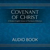 Covenant Of Christ - A Modern English Version of The Book of Mormon