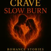 Crave: Slow Burn - Romance Stories