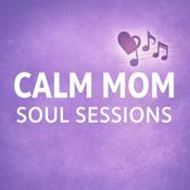 Calm Mom Soul Sessions