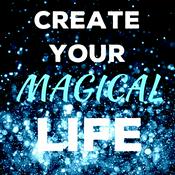 Create Your Magical Life – Alana Sheeren