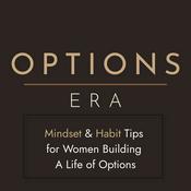 Mindset &amp; Habit Tips for Women Building A Life of Options: Options Era