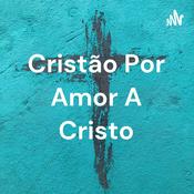 Cristão Por Amor A Cristo