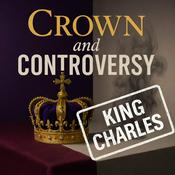 Crown and Controversy - King Charles