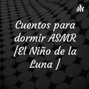 Cuentos para dormir ASMR [El Niño de la Luna ]
