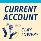 Current Account with Clay Lowery