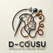 D-Cousu, le podcast qui dénoue le vécu !