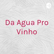 Da Agua Pro Vinho