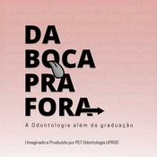 Da Boca pra Fora - O podcast do PET Odonto UFRGS