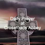 Daily Prayer at Crossroads Abbey