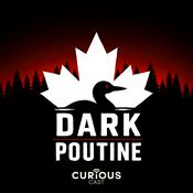 Dark Poutine - True Crime and Dark History