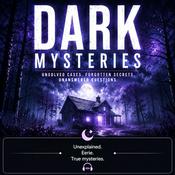 Dark Mysteries — Unsolved Mysteries. Forgotten Secrets. Unanswered Questions.