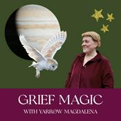 Grief Magic: Rituals, Stories &amp; Gentle Conversations about Loss