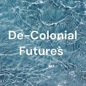 De-Colonial Futures