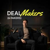 Deal Makers (& Fakers) Podcast