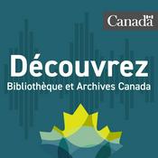 Découvrez Bibliothèque et Archives Canada