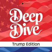 Deep Dive - Trump Edition