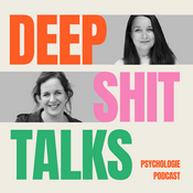 DEEP SHIT TALKS - Psychologie-Podcast
