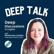 Deep Talk: Advanced English Discussions with Rhiannon ELT