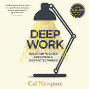 Deep Work: Rules for Focused Success in a Distracted World by Cal Newport, Book Summary, Podcast