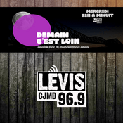 DEMAIN C'EST LOIN | CJMD 96,9 FM LÉVIS | L'ALTERNATIVE RADIOPHONIQUE