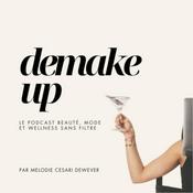 Demake Up - le podcast Beauté, Mode et Wellness sans filtre