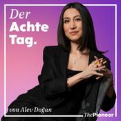 Der Achte Tag. Der Gesellschafts-Podcast mit Alev Doğan