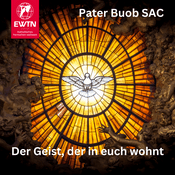 Der Geist, der in euch wohnt | Pater Buob