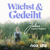 Wächst & Gedeiht – Der Podcast für deinen Garten