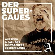 Der Super-Gaues - Aufstieg & Fall des Kultbäckers Jochen Gaues