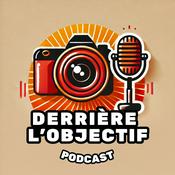 Derrière l'Objectif - Le Podcast Photo Sans Filtre