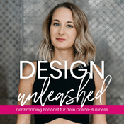 Design Unleashed |  der Branding Podcast für dein Online Business