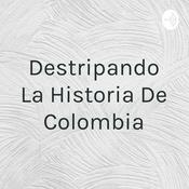 Destripando La Historia De Colombia