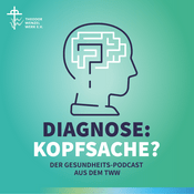 Diagnose: Kopfsache? Der Gesundheits-Podcast aus dem TWW