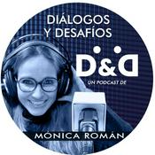 DIÁLOGOS y DESAFÍOS con MÓNICA ROMÁN