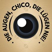 Die Augen, Chico, die lügen nie!