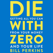 Die with Zero by Bill Perkins, Book Summary, Podcast, English