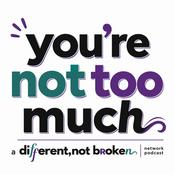 You're Not Too Much