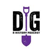 Dig: A History Podcast