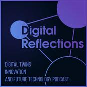 Digital Reflections - Digital Twins, Innovation, and Future Technology Podcast