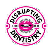 Disrupting Dentistry Podcast