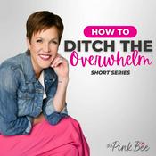 Ditch the Overwhelm