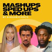 Mashups, Sped Ups & More Podcast by djmauricionyc