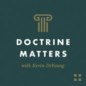 Doctrine Matters with Kevin DeYoung