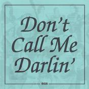 Don't Call Me Darlin'