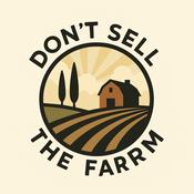 Don’t Sell the Farm