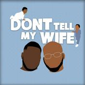 Don't Tell My Wife Podcast