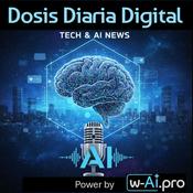 DOSIS DIARIA DIGITAL - Noticias de Tecnología e Inteligencia Artificial